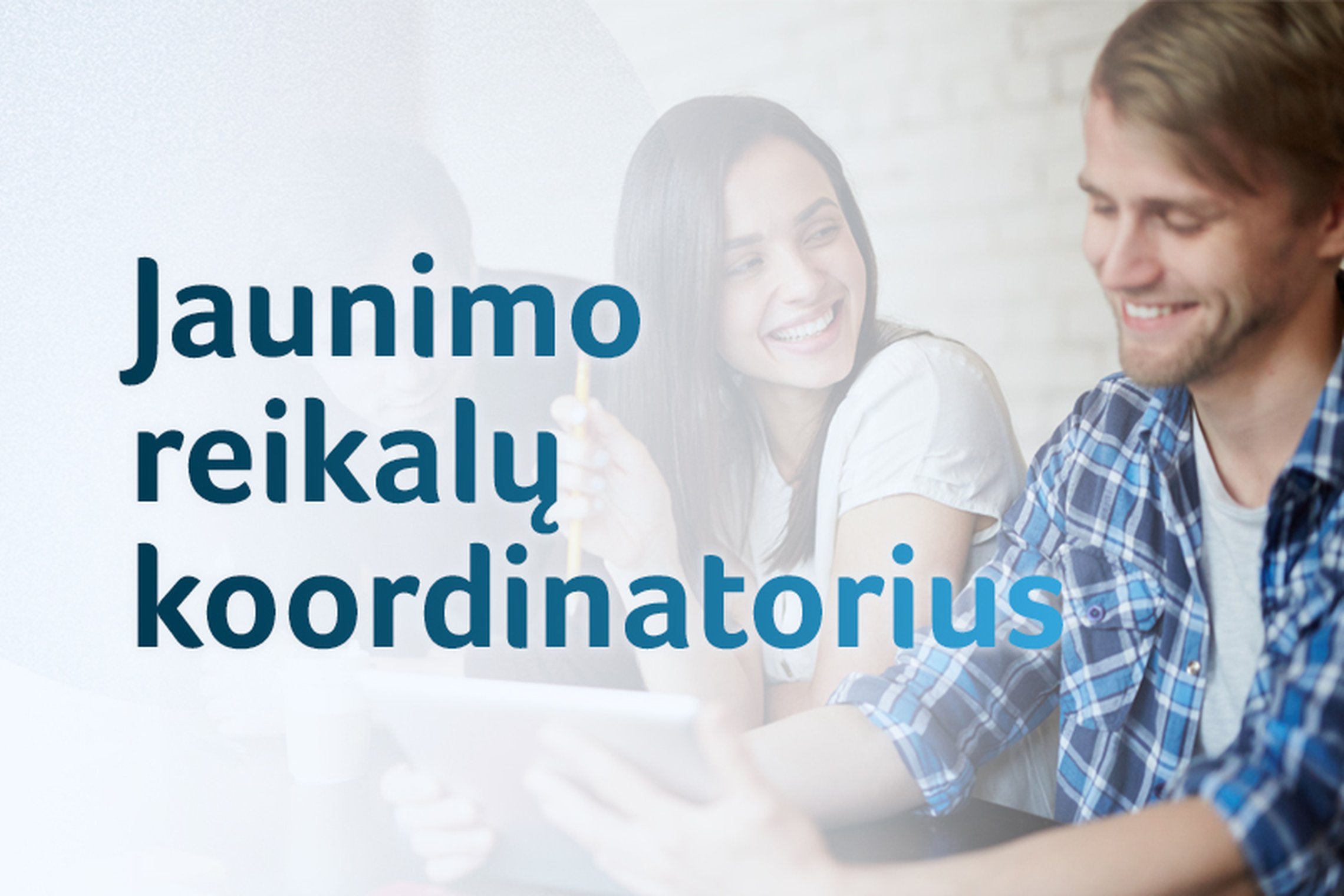 Jaunimo reikalų koordinatorius: kuo jis gali būti naudingas jaunam žmogui?