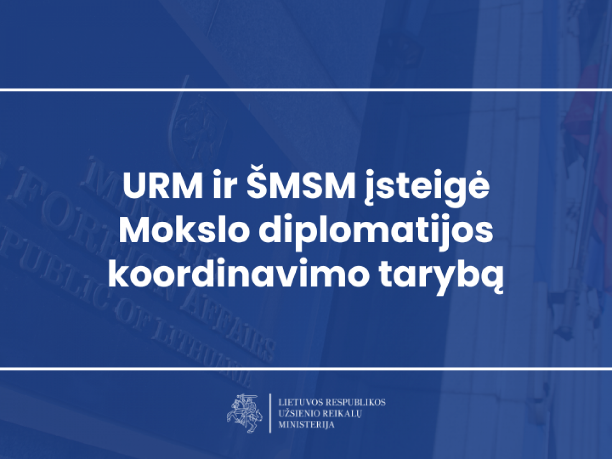 URM ir ŠMSM įsteigė Mokslo diplomatijos koordinavimo tarybą