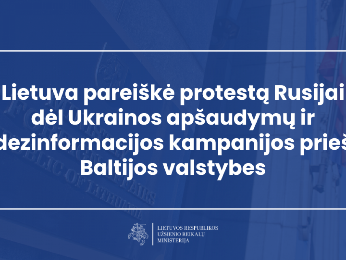 Lietuva pareiškė protestą Rusijai dėl Ukrainos apšaudymų ir dezinformacijos kampanijos prieš Baltijos valstybes