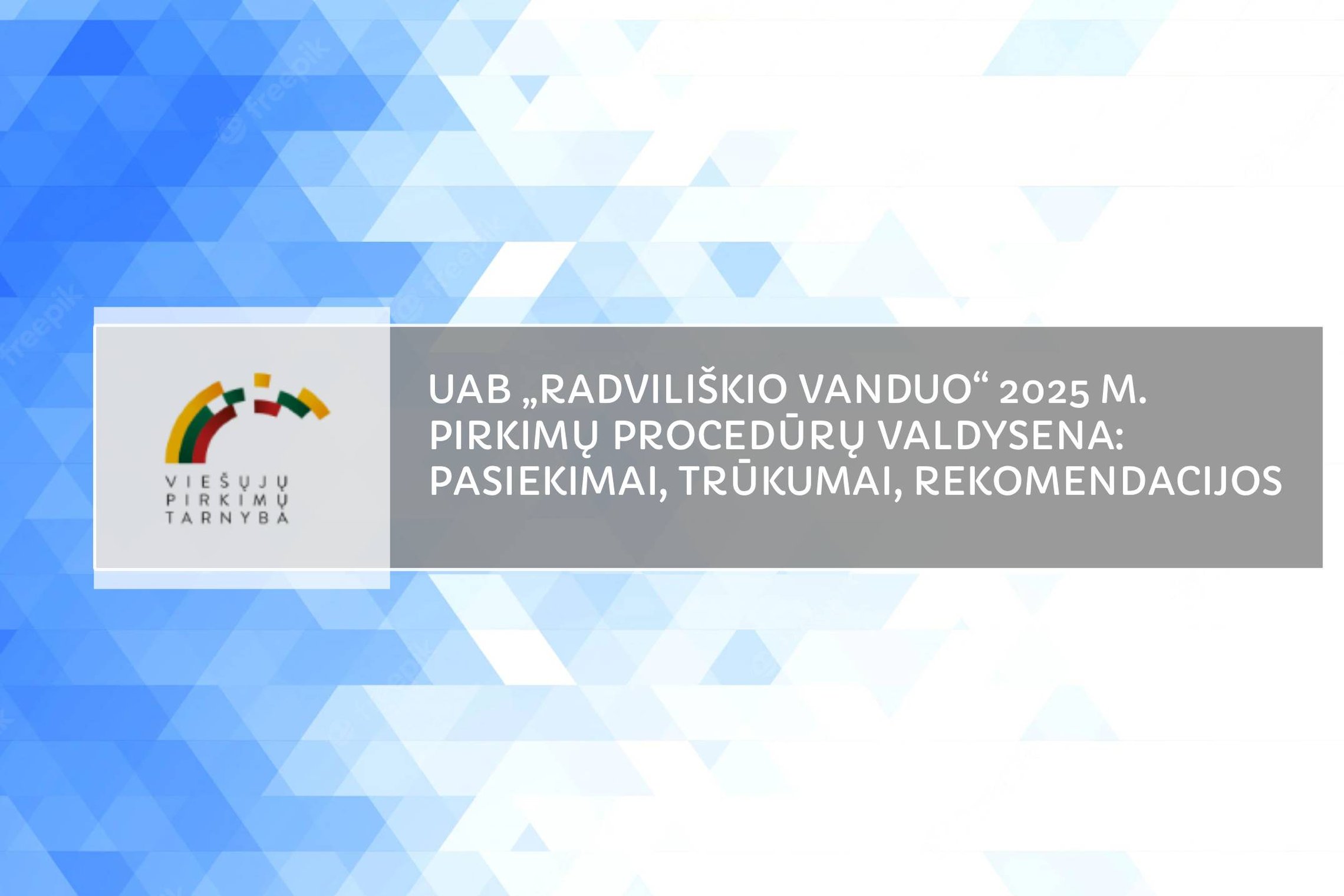 UAB „Radviliškio vanduo“ 2025 m. pirkimų procedūrų valdysena: pasiekimai, trūkumai, rekomendacijos