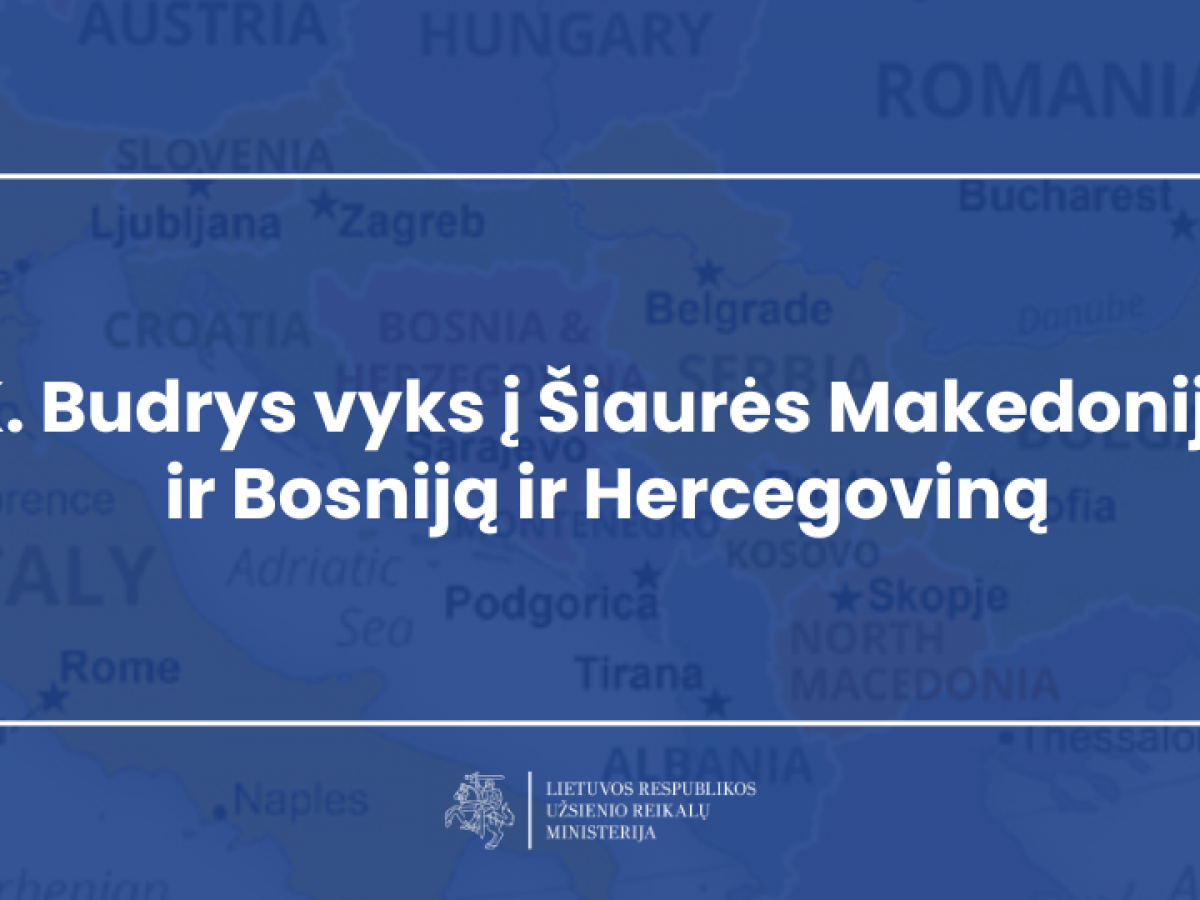 K. Budrys vyks į Šiaurės Makedoniją ir Bosniją ir Hercegoviną