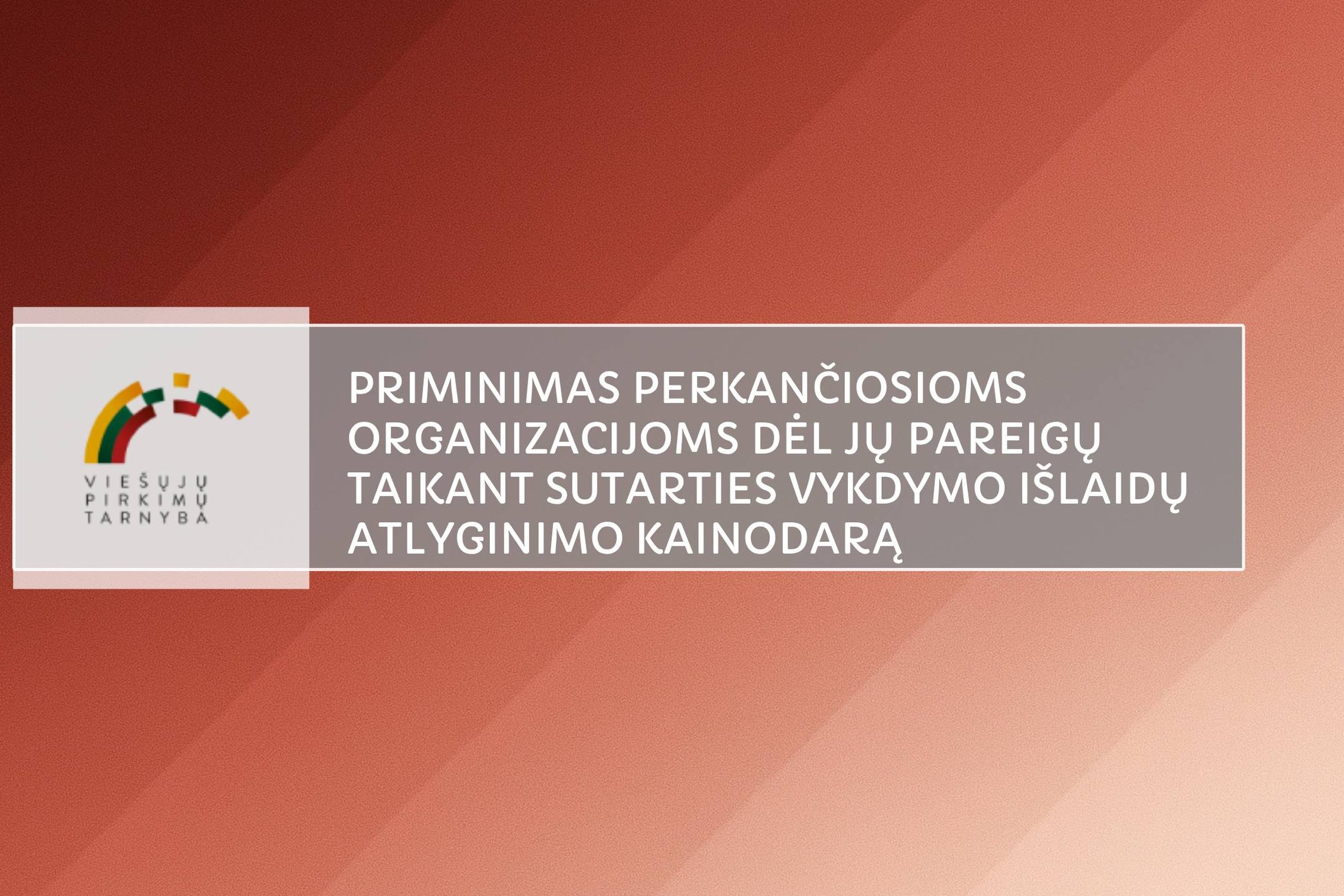 Priminimas perkančiosioms organizacijoms dėl jų pareigų taikant sutarties vykdymo išlaidų atlyginimo kainodarą