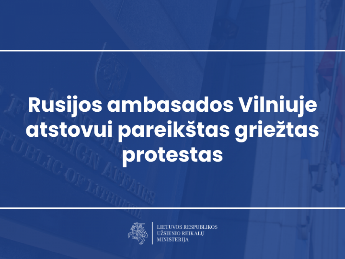 Rusijos ambasados Vilniuje atstovui pareikštas griežtas protestas